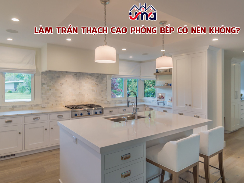 lam-tran-thach-cao-phong-bep-co-nen-khong